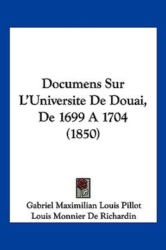 portada Documens Sur L'Universite De Douai, De 1699 A 1704 (1850) (en Francés)