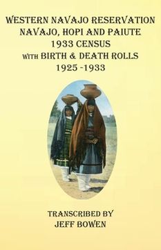 portada Western Navajo Reservation Navajo, Hopi and Paiute 1933 Census with Birth & Death Rolls 1925-1933 (en Inglés)