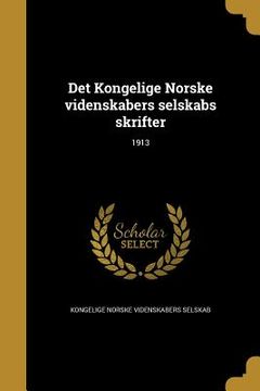 portada Det Kongelige Norske videnskabers selskabs skrifter; 1913 (en Danés)