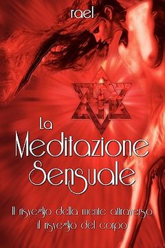 portada La Meditazione Sensuale: Il risveglio della mente attraverso il risveglio del corpo (en Italiano)