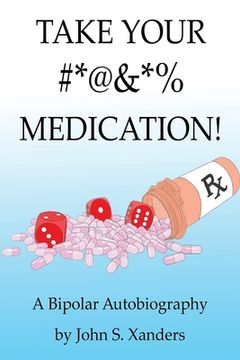portada Take Your #*@&*% Medication! (in English)