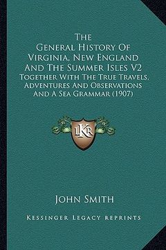 portada the general history of virginia, new england and the summer the general history of virginia, new england and the summer isles v2 isles v2: together wi (en Inglés)