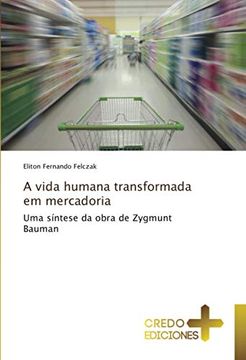 portada A Vida Humana Transformada em Mercadoria: Uma Síntese da Obra de Zygmunt Bauman (in Portuguese)