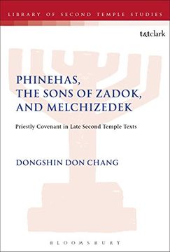 portada Phinehas, the Sons of Zadok, and Melchizedek: Priestly Covenant in Late Second Temple Texts (The Library of Second Temple Studies) (in English)
