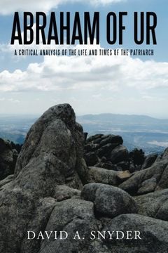 portada Abraham of ur: A Critical Analysis of the Life and Times of the Patriarch (in English)