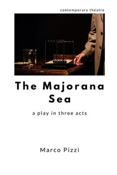 portada The Majorana Sea: a play in three acts (en Inglés)