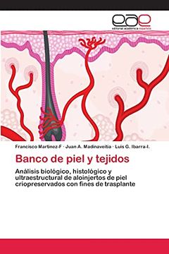 portada Banco de Piel y Tejidos: Análisis Biológico, Histológico y Ultraestructural de Aloinjertos de Piel Criopreservados con Fines de Trasplante (in Spanish)