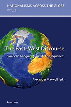 portada The East-West Discourse: Symbolic Geography and its Consequences (Nationalisms Across the Globe)