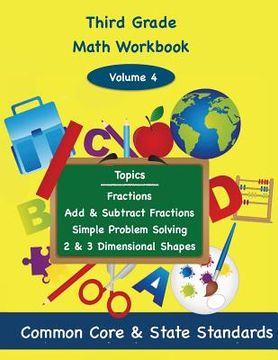 portada Third Grade Math Volume 4: Fractions, Add and Subtract Fractions, Simple Problem Solving, Two and Three Dimensional Shapes 