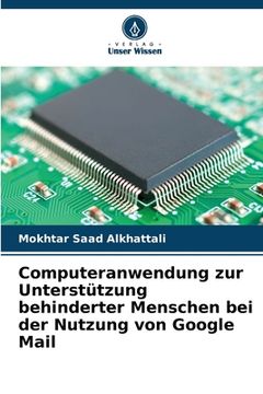 portada Computeranwendung zur Unterstützung behinderter Menschen bei der Nutzung von Google Mail (in German)