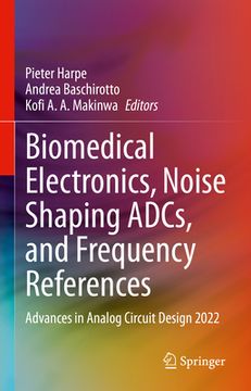portada Biomedical Electronics, Noise Shaping Adcs, and Frequency References: Advances in Analog Circuit Design 2022 (en Inglés)