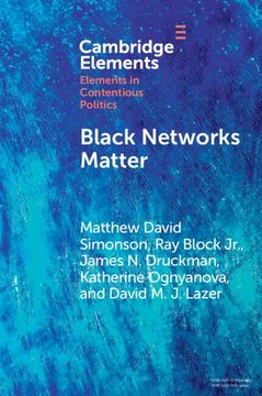 portada Black Networks Matter: The Role of Interracial Contact and Social Media in the 2020 Black Lives Matter Protests (Elements in Contentious Politics) (in English)