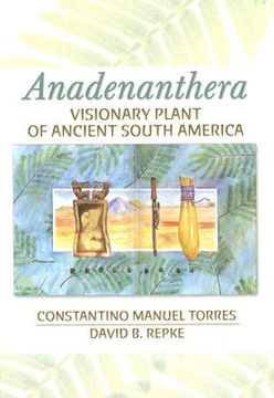portada anadenanthera: visionary plant of ancient south america (en Inglés)