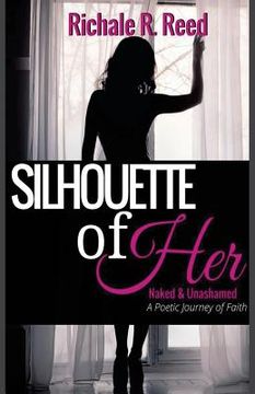 portada Silhouette of Her: Naked and Unashamed: A Poetic Journey of Faith (en Inglés)