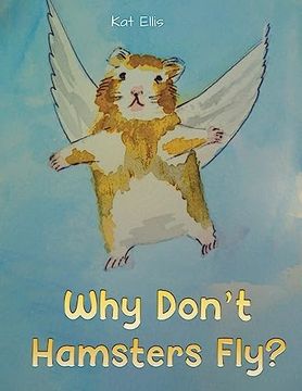 portada Why Don't Hamsters Fly? (en Inglés)