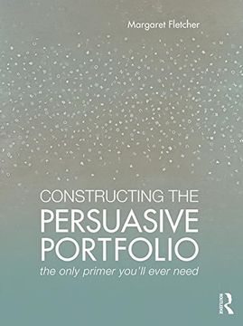 portada Constructing the Persuasive Portfolio: The Only Primer You'll Ever Need (en Inglés)