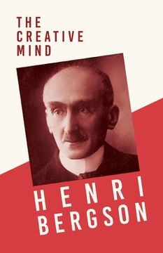 portada The Creative Mind: With a Chapter from Bergson and his Philosophy by J. Alexander Gunn