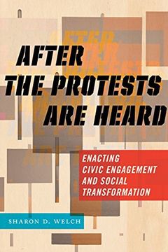 portada After the Protests are Heard: Enacting Civic Engagement and Social Transformation (Religion and Social Transformation) (in English)