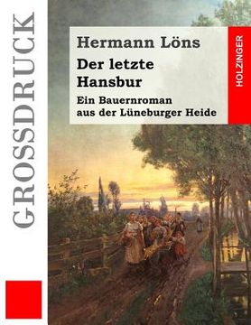 portada Der letzte Hansbur (Großdruck): Ein Bauernroman aus der Lüneburger Heide (en Alemán)