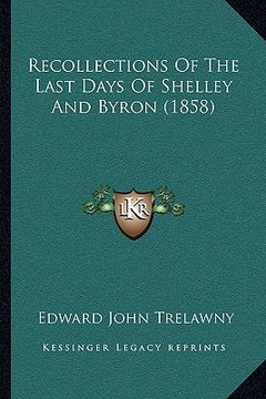 portada recollections of the last days of shelley and byron (1858) (en Inglés)