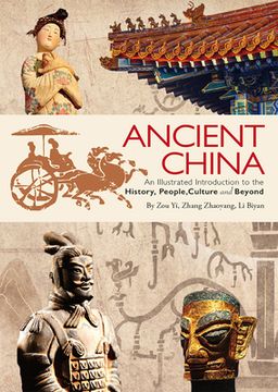 portada Ancient China: An Illustrated Introduction to the History, People, Culture and Beyond (en Inglés)