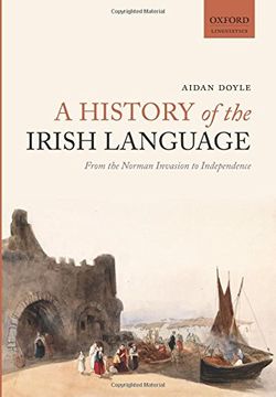 portada A History of the Irish Language: From the Norman Invasion to Independence (Oxford Linguistics) (en Inglés)