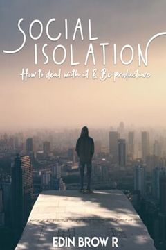 portada Social Isolation: How to deal with it and be Highly Productive (en Inglés)
