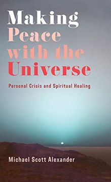 portada Making Peace With the Universe: Personal Crisis and Spiritual Healing (en Inglés)