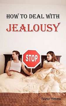 portada how to deal with jealousy: overcoming jealousy and possessiveness is vital for a healthy marriage or relationship. learn how to control your jeal