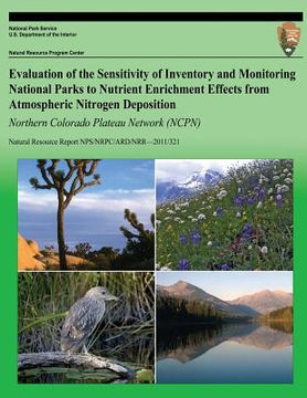 portada Evaluation of the Sensitivity of Inventory and Monitoring National Parks to Nutrient Enrichment Effects from Atmospheric Nitrogen Deposition Northern (en Inglés)