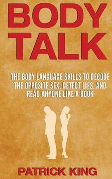 portada Body Talk: The Body Language Skills to Decode the Opposite Sex, Detect Lies, and Read Anyone Like a Book (en Inglés)