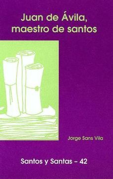 portada Juan de Ávila, maestro de santos (SANTOS Y SANTAS)