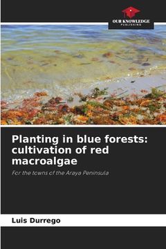 portada Planting in blue forests: cultivation of red macroalgae (en Inglés)