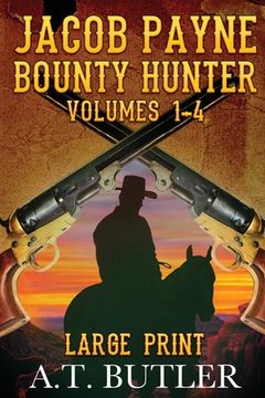 portada Jacob Payne, Bounty Hunter, Volumes 1 - 4 Large Print (in English)