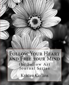 portada Follow Your Heart and Free Your Mind (in English)