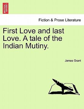 portada first love and last love. a tale of the indian mutiny. (en Inglés)