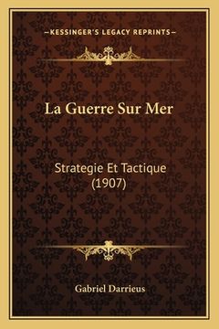 portada La Guerre Sur Mer: Strategie Et Tactique (1907) (en Francés)