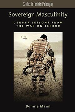 portada Sovereign Masculinity: Gender Lessons From the war on Terror (Studies in Feminist Philosophy) (en Inglés)