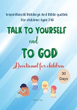 portada Talk to yourself and to God: Inspirational Readings and Bible quotes For children ages 7-14 Devotional for children 30 Days (en Inglés)
