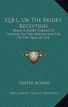 portada q.b.l. or the bride's reception: being a short cabalistic treatise on the nature and use of the tree of life (en Inglés)