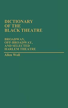 portada Dictionary of the Black Theatre: Broadway, Off-Broadway, and Selected Harlem Theatre (en Inglés)