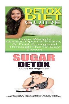 portada Detox Diet: Sugar Detox: Detox Cleanse to Heal the Inflammation, Lose Belly Fat & Increase Energy (en Inglés)