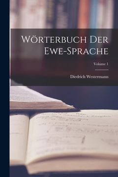 portada Wörterbuch Der Ewe-Sprache; Volume 1 (en Alemán)