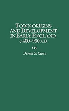 portada Town Origins and Development in Early England, C. 400-950 A. De (Contributions to the Study of World History) 