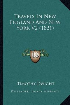 portada travels in new england and new york v2 (1821) (en Inglés)
