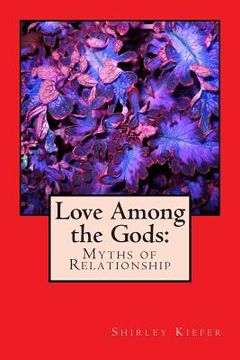 portada Love Among the Gods: Myths of Relationship (en Inglés)