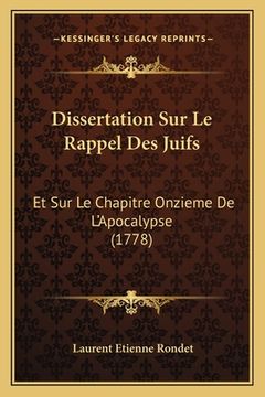 portada Dissertation Sur Le Rappel Des Juifs: Et Sur Le Chapitre Onzieme De L'Apocalypse (1778) (in French)