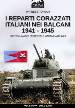 portada I reparti corazzati italiani nei Balcani 1941 - 1945