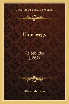 portada Unterwegs: Reisebilder (1867) (en Alemán)