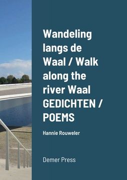 portada Wandeling langs de Waal / Walk along the river Waal GEDICHTEN / POEMS: Hannie Rouweler Demer Press (en Inglés)